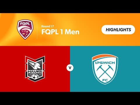 FQPL 1 Men Round 17 - Holland Park Hawks vs. Ipswich FC Highlights