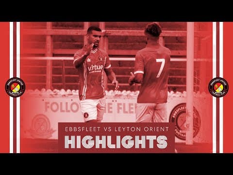 HIGHLIGHTS | Ebbsfleet United Vs Leyton Orient