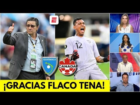 GUATEMALA SE LO DEBE TODO al FLACO TENA tras ELIMINAR a CANADÁ en PENALES en COPA ORO | Exclusivos